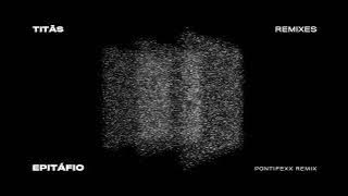 Epitáfio ft. Pontifexx - Titãs Remixes