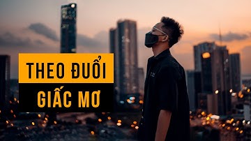 DÀNH CHO NHỮNG AI ĐANG THEO ĐUỔI ƯỚC MƠ