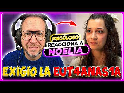 LA ABU5AR0N E INTENTO SU1SID4RSE Y LA FAMILIA NO LA ENTENDÍA | Psicólogo REACCIONA a NOELIA CASTILLO