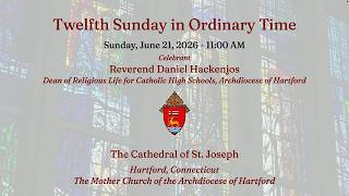 Twelfth Sunday in Ordinary Time - 06.21.26 - Cathedral of St. Joseph, Archdiocese of Hartford CT