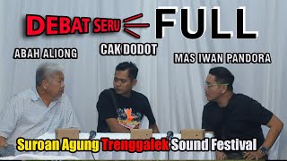 SINAU BARENG CAK DODOT, ABAH ALIONG DAN MAS IWAN PANDORA | SUROAN AGUNG TRENGGALEK SOUND FESTIVAL |