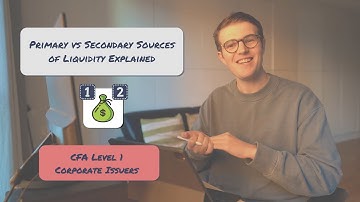 Primary vs Secondary Sources of Liquidity Explained | CFA Level 1 Corporate Issuers