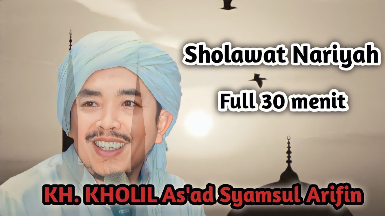 Sholawat Penyejuk hati,Sholawat Nariyah Full 30 mnt KH.KHOLIL As'ad Syamsul Arifin-Pecinta Sholawat