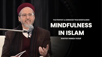 Mindfulness in Islam | Hamza Yusuf on Dhikr, Distraction & the Prophetic Path