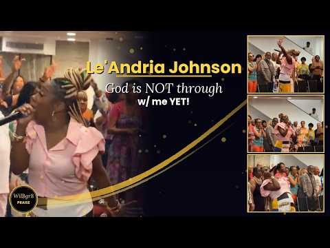Le'Andria Johnson - God is NOT thru!!