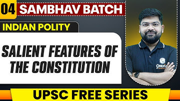 Salient Features Of The Constitution Full Chapter | Indian Polity - Chapter 4 | UPSC Preparation