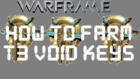Warframe - How To Farm For T3 Void Keys