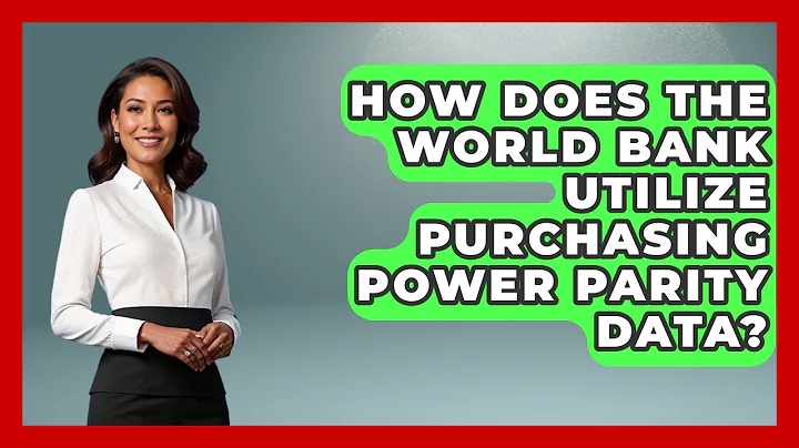 How Does The World Bank Utilize Purchasing Power Parity Data? - International Policy Zone