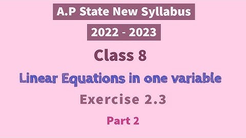 Linear Equations in One Variable - Exercise 2.3 - Part 2 - Class 8 || A.P State New NCERT Syllabus