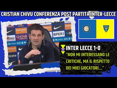 Video CRISTIAN CHIVU CONFERENZA POST INTER LECCE:NON MI INTERESSANO LE CRITICHE, MA IL RISPETTO...