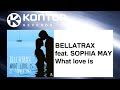 BELLATRAX feat. SOPHIA MAY - What love is [Official]