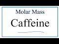 Molar Mass and Composition of Caffeine