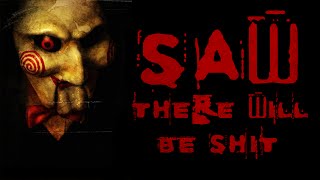 Saw: There Will Be Shit