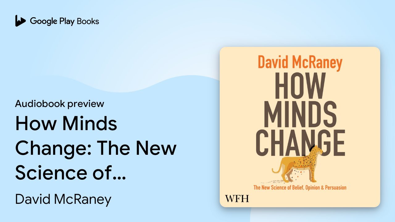 How Minds Change: The New Science of Belief,… by David McRaney · Audiobook preview