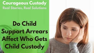 Do Child Support Arrears Affect Who Gets Child Custody