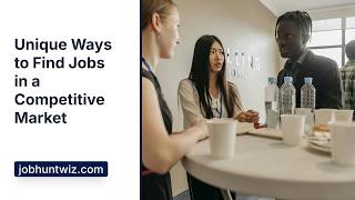Unique Ways to Find Jobs in a Competitive Market