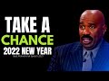 Take A Chance 2022 New Year (Steve Harvey, Jim Rohn, Les Brown, Eric Thomas) Motivational Speech