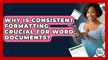 Why Is Consistent Formatting Crucial For Word Documents? - Docs and Sheets Pro