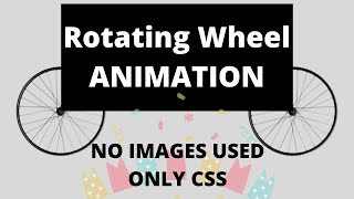 Rotating wheel animation in CSS | How to create rotating wheel animation