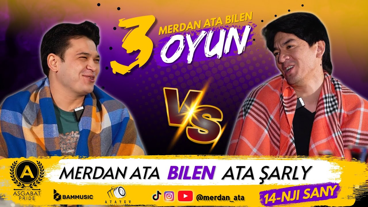 3 OYUN | 14-nji Sany | ATA ŞARLY & MERDAN ATA