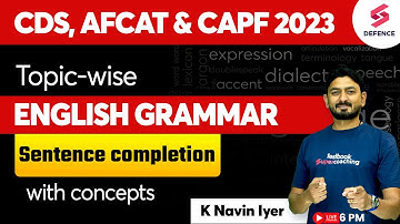 CDS, AFCAT & CAPF 2023 | Sentence completion- Topic wise English Grammar with Concepts | Navin Iyer