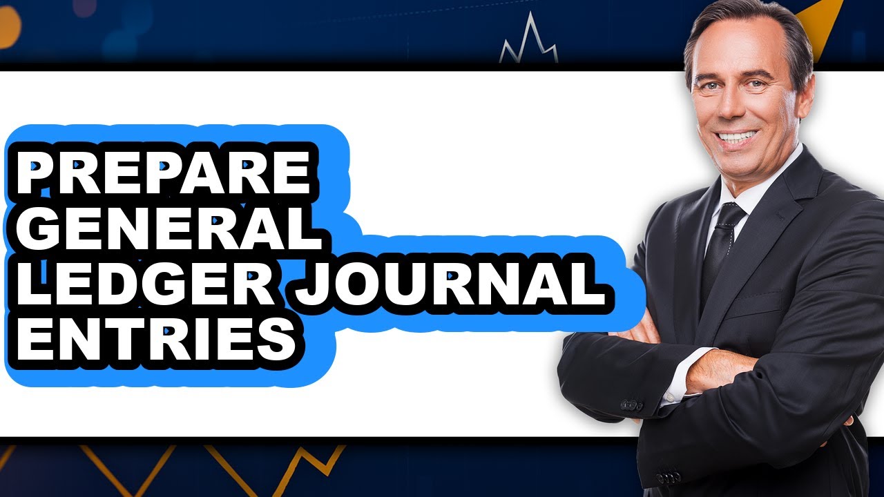 How to Prepare General Ledger Journal Entries - Easy Guide - YouTube