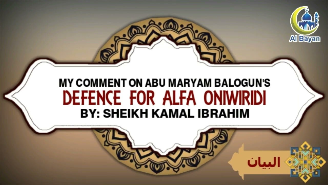 MY COMMENT ON ABU MARYAM BALOGUNN'S DEFENCE FOR ALFA ONIWIRIDI || SHEIKH KAMALUDEEN IBRAHIM