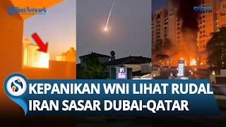 REKAMAN KEPANIKAN WNI! Histeris Lihat Rudal Iran Gempur Negara di Timur Tengah: Dubai-Qatar Keos!