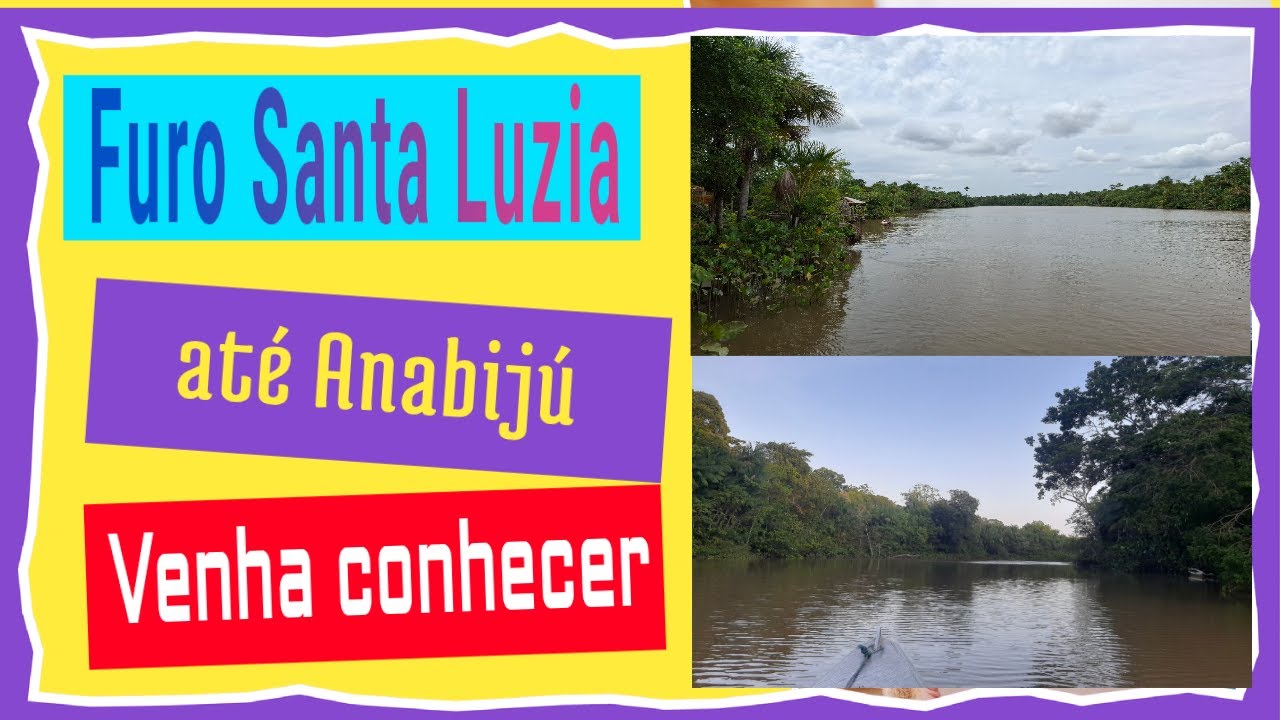 Passeio pelo furo Sta. Luzia, até o rio Anabijú.