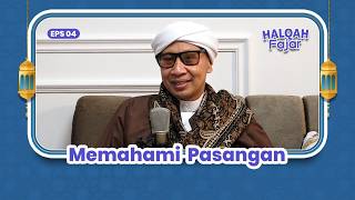 HALQAH FAJAR EPS.4 | Memahami Pasangan | Buya Yahya