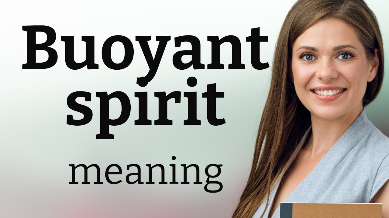 Understanding Buoyant Spirit An English Language Guide YouTube understanding-buoyant-spirit-an-english-language-guide-youtube