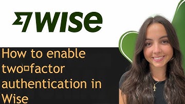 How to enable two‑factor authentication in Wise