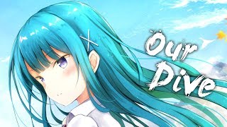 Nightcore - Weero & Mitte - Our Dive