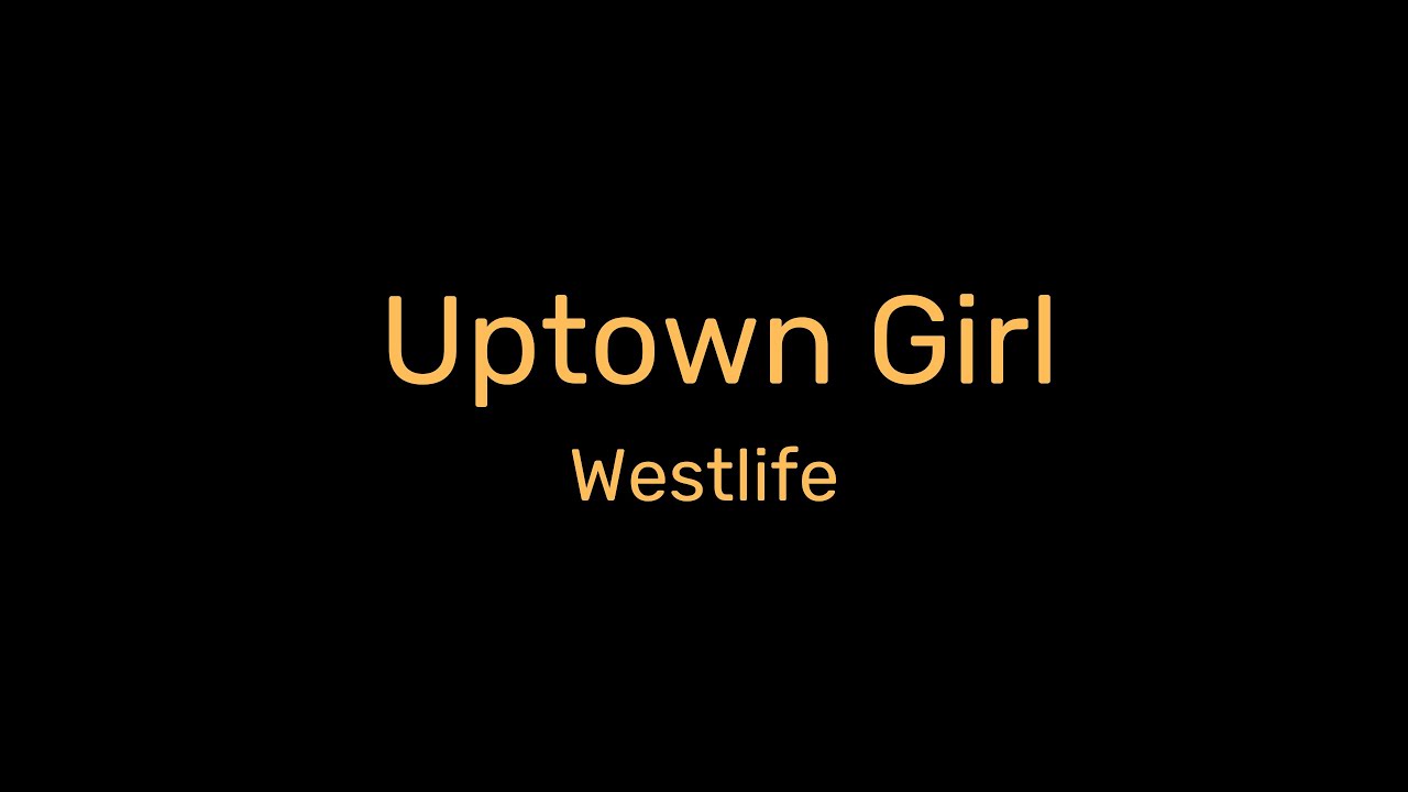 Westlife - Uptown Girl (Lyric Music Video) | Classic Cover and