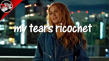 Taylor Swift – my tears ricochet (Lyrics) It Ends With Us Trailer Song