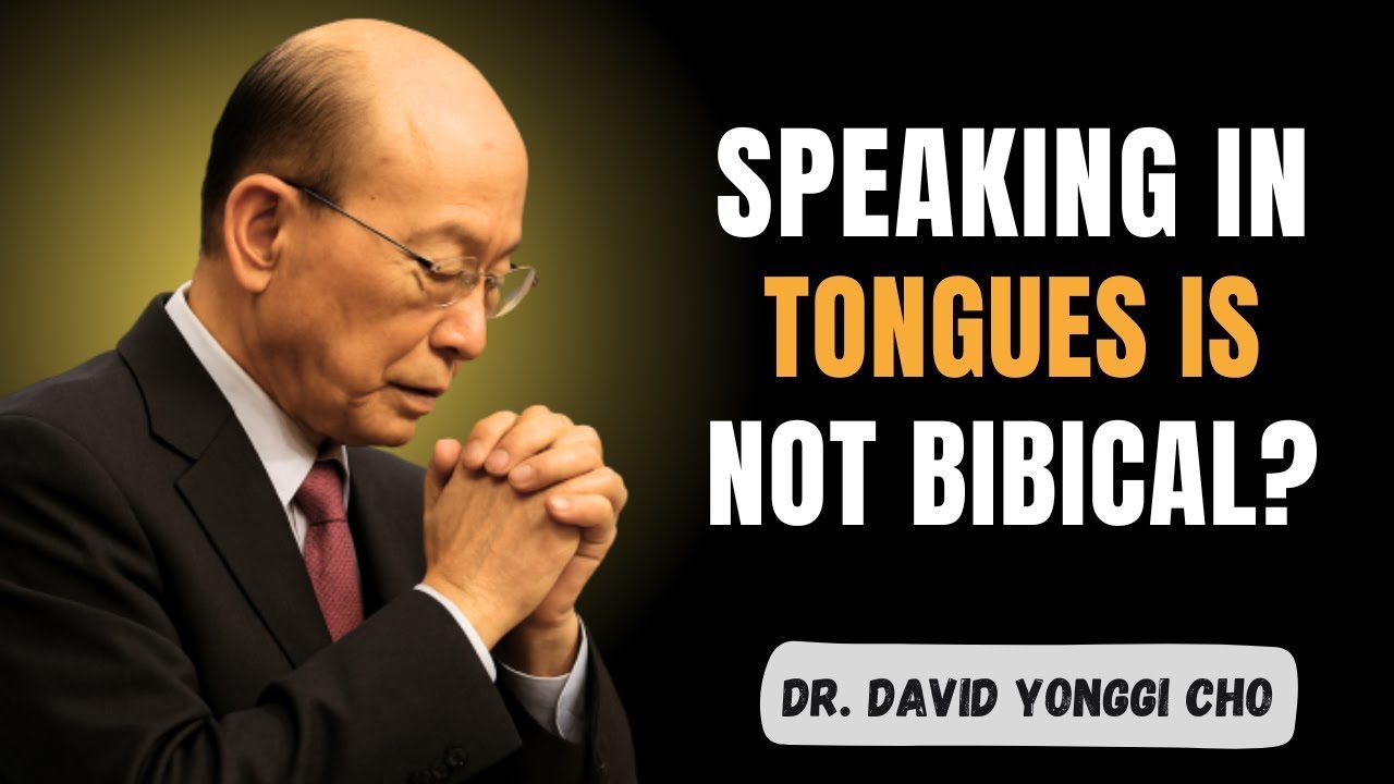 The Truth About Tongues: Unbiblical Show or Divine Gift? - Dr David Yonggi Cho
