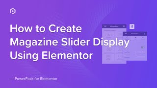 How to Create a Magazine Slider for Blog Using Elementor | PowerPack Elements Addon