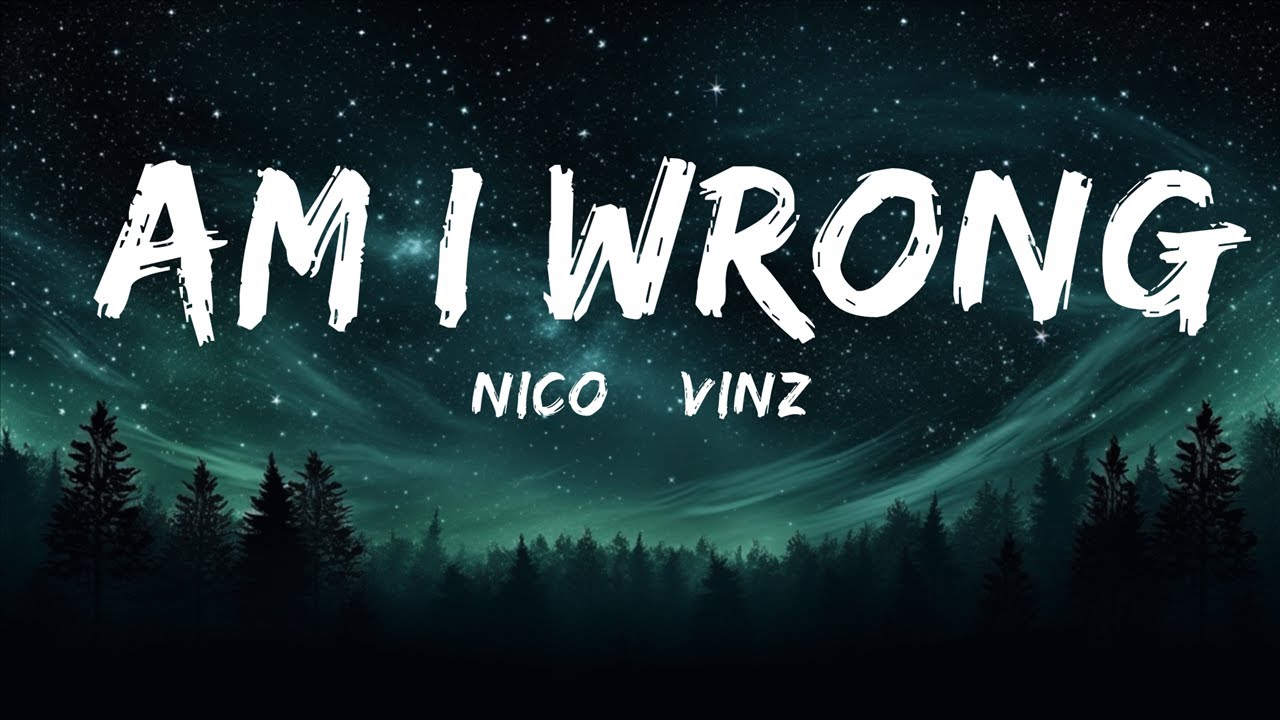 Nico &amp; Vinz - Am I Wrong (Lyrics) |1HOUR LYRICS - YouTube