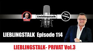 Lieblingstalk Episode 114 Lieblingstalk Privat Vol.3