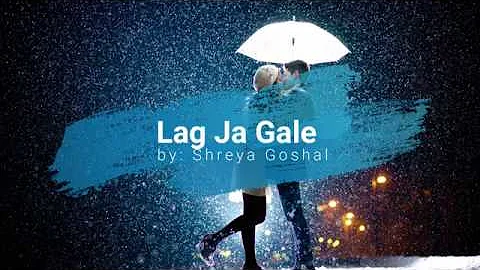 Lag Ja Gale - Shreya Goshal - Lyrical Video with Translation