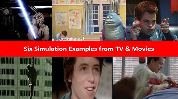 Six Video Simulation Examples from TV and Movies