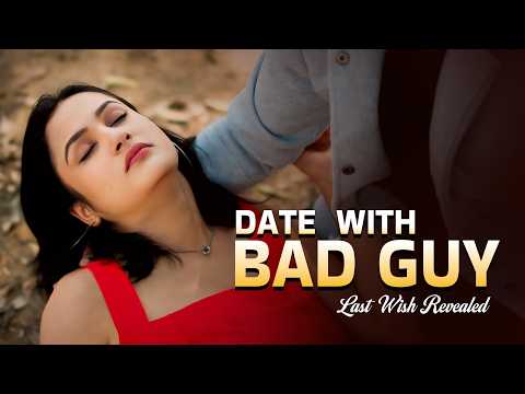 Date With Bad Guy – Last Wish Revealed | 2026 Romantic Drama | Watch Till The End
