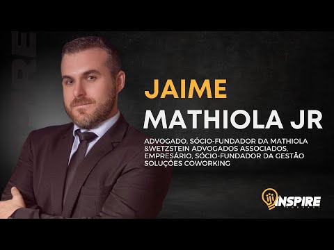 INSPIRE PODCAST #55 JAIME MATHIOLA JR - Sócio fundador Mathiola & Wetzstein, e Soluções Coworking