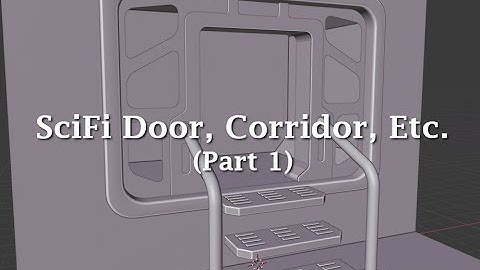 Blender 2.8: Modeling a SciFi Door. Corridor, Etc. (Part 1)