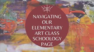 Elementary: Navigating our Art Class Schoology Page