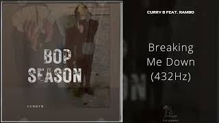 Curry B - Breaking Me Down (feat. Rambo) [432Hz]