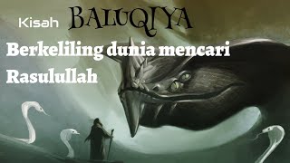 Kisah Baluqiya keliling dunia mencari Nabi Muhammad saw