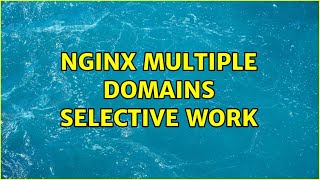 nginx multiple domains selective work (3 Solutions!!)