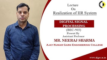 REALIZATION OF IIR SYSTEM | DIGITAL SIGNAL PROCESSING | LECTURE 01 BY MR. NEERAJ SHARMA | AKGEC