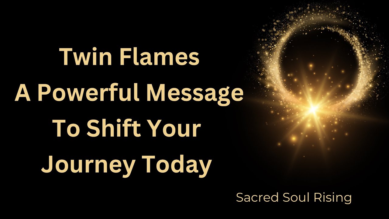 Twin Flames 🔥 A Powerful Message To Shift Your Journey Today 